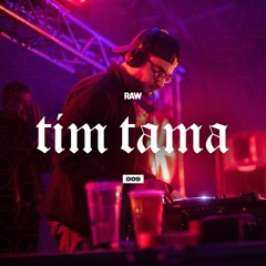 RAWCAST009 • Tim Tama