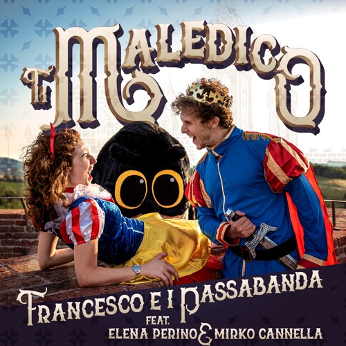 Ti Maledico - Francesco e i Passabanda feat. Elena Perino & Mirko Cannella