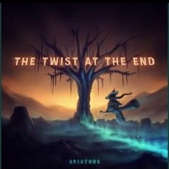Aviators - The Twist At The End