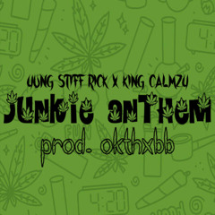 JUNKIE ANTHEM (ft. king calmzy) (prod. okthxbb)
