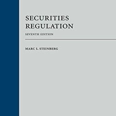 ACCESS EPUB KINDLE PDF EBOOK Securities Regulation by  Marc Steinberg 💛