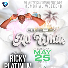 CELEBRITY ALL WHITE 5/25/25 RICKY PLATINUM LIVE