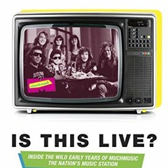 free EPUB 💔 Is This Live?: Inside the Wild Early Years of MuchMusic: The Nation's Mu