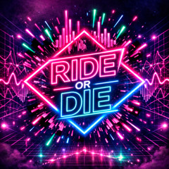RIDE OR DIE