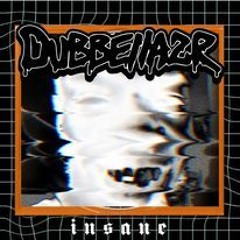 DUBBELLAZR - INSANE (FREE DL)