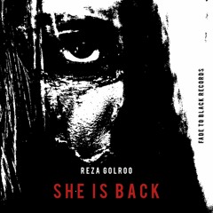 Reza Golroo - She Is Back (FADE TO BLACK RECORDS)
