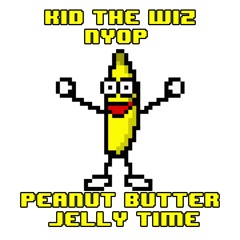Peanut Butter Jelly Time Litefeet Remix - KID THE WIZ & NYOP