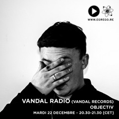 Vandal Radio - Objectiv (Decembre 2020)