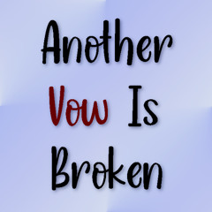 Another Vow Is Broken