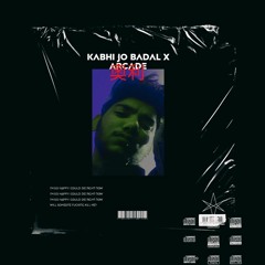 Kabhi Jo Badal Barsa x ARCADE BY SHAZi M4