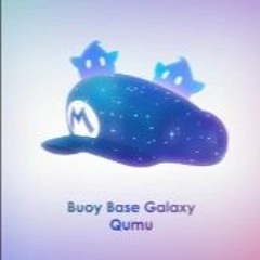Super Mario Galaxy - Buoy Base Galaxy [Qumu Remix]