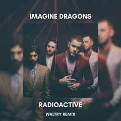 Imagine Dragons - Radioactive (Waltry Remix) [#6 BASS HOUSE CHARTS]