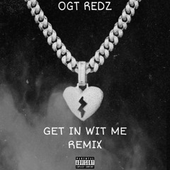 OGT Redz “Get In With Me” (G-MIX)