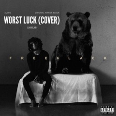 [6lack] - Worst Luck (Cover)