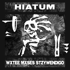 HIATUM (prod. WXTEE x MXSES)