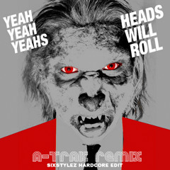 Yeah Yeah Yeahs - Heads Will Roll (6Tan Hardcore Edit)