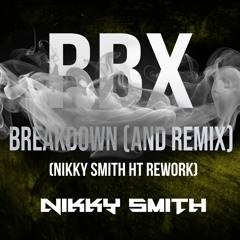RBX - Breakdown (AnD Remix) - Nikky Smith HT Rework