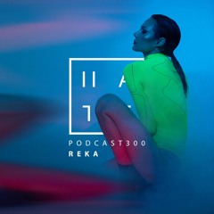Reka - HATE Podcast 300