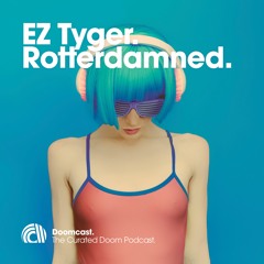 Doomcast 045 - EZ Tyger - Rotterdamned