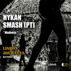 HYKAN, SMASH (PT) - Madness (Original Mix) [Lisbon Journeys Records]