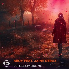 Abov & Jaime Deraz - Somebody Like Me (Kris Cayden Remix)