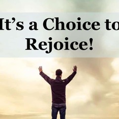 Choice to Rejoice