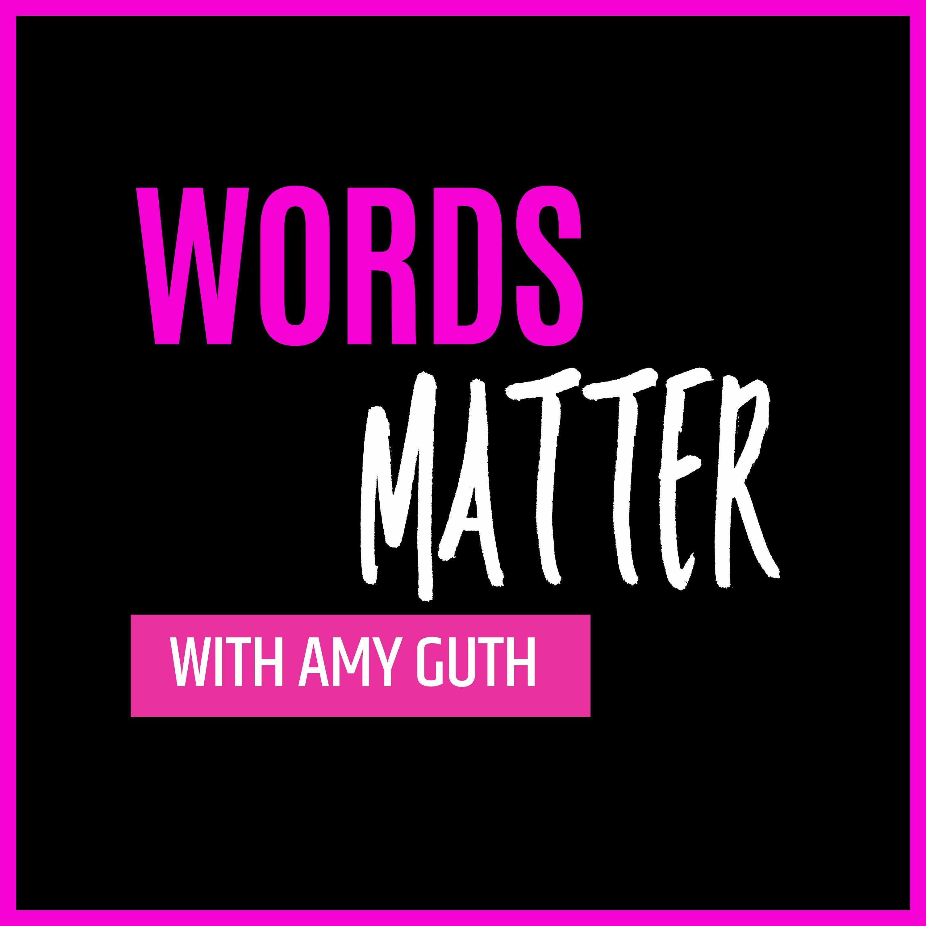 Words Matter with Amy Guth