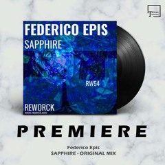 PREMIERE: Federico Epis - Sapphire (Original Mix) [REWORCK]