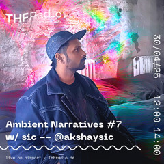 Ambient Narratives #7 - w/ sic // 30.04.25