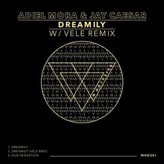 Adiel Mora & Jay Caesar - Dreamily [WHW341] w/ Vele Remix