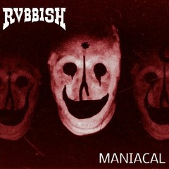 RVBBISH - MANIACAL