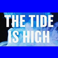 Tide is High