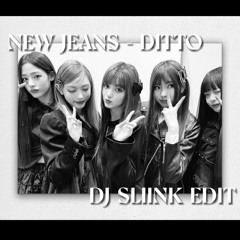 NewJeans - Ditto [DJ Sliink EDIT]
