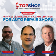 Matt Hall and Dan Beaumont of ASE on Technician Certification, Training, and Shop Success
