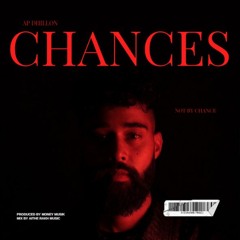 Chances Sped Up, AP Dhillon, Gurinder Gill