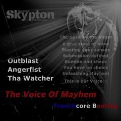 Outblast & Angerfist feat. MC Tha Watcher - The Voice Of Mayhem (Skypton Frenchcore Bootleg)