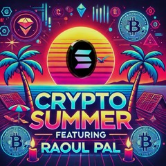 Crypto Summer (feat. Raoul Pal)