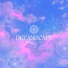 Dreamscape (w/ Treyx)