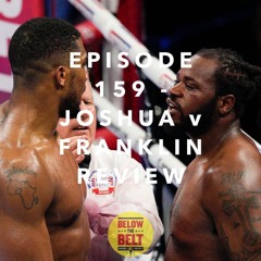 Ep. 159 - Joshua v Franklin Review