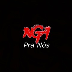 NGA - Pra Nós