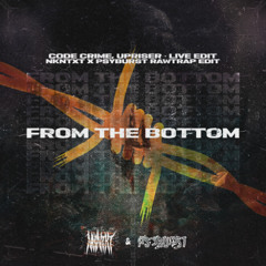 Code Crime & Upriser - From The Bottom (Live Edit) [NKNTXT & Psyburst Rawtrap Edit]