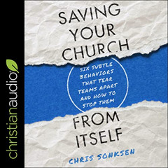 FREE EBOOK 🗸 Saving Your Church from Itself: Six Subtle Behaviors That Tear Teams Ap