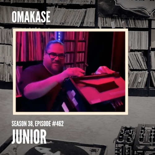 OMAKASE 462, JUNIOR