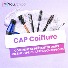 CAP Coiffure - Comment se présenter en entreprise ?