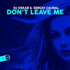 Dj Oskar & Sergio Caubal - Don't leave me
