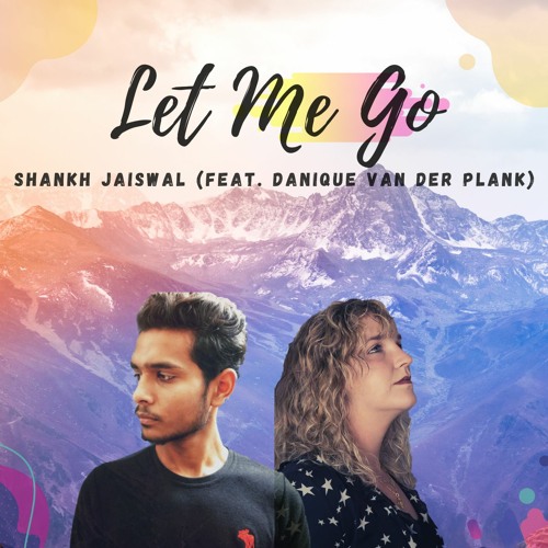 Shankh Jaiswal (Feat. Danique Van Der Plank) - Let Me Go Original Mix