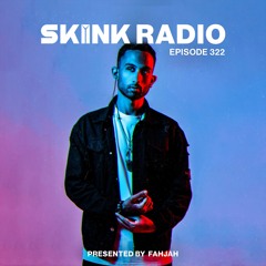 SKINK Radio 322 Presented By Fahjah (Guestmix)