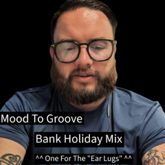 Mood To Groove - Bank Holiday May