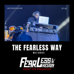 DjFearlessKevon - The Fearless Way #45