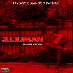 Juju Man Feat. Django x Patmax (Prod. By Patmax)